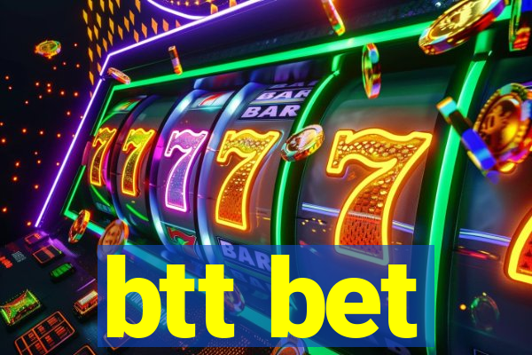 btt bet